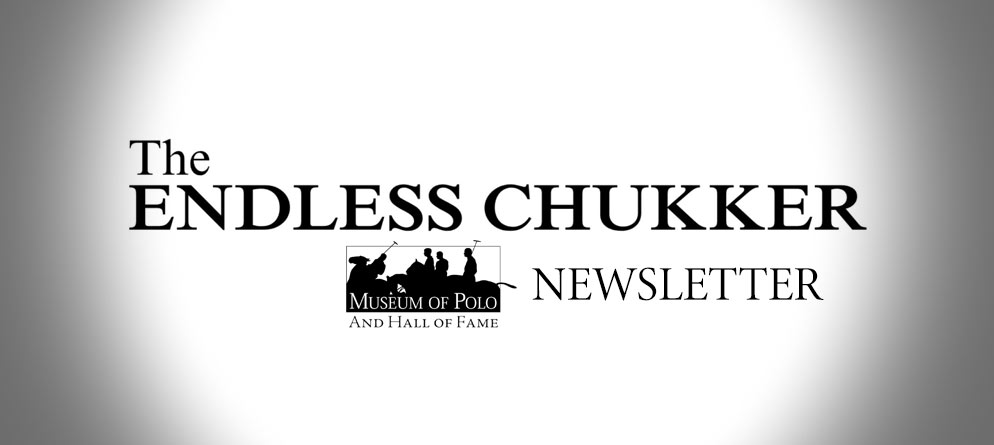 The Endless Chukker - Museum of Polo and Hall of Fame Newsletter